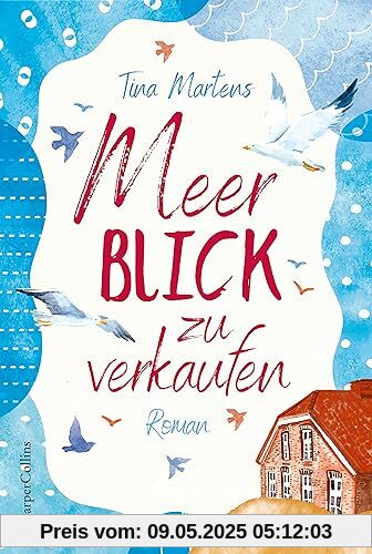 Meerblick zu verkaufen: Roman | Ein alter Gulfhof in Ostfriesland - ein Ort zum Verlieben | Nach »Nordseeglitzern und Küstenträume« der neue Nordsee-Roman von Tina Martens (Nordseeromane, Band 2)