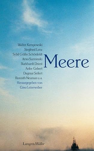 Meere: Eine Anthologie der Hamburger Autorenvereinigung. Walter Kempowski, Siegfried Lenz, Sybil Gräfin Schönfeldt, Arno Surminski, Burkhardt Driest, Anke Gebert, Dagmar Seifert, Ronnith Neuman u. a.