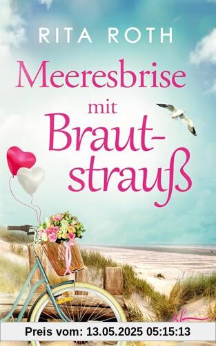 Meeresbrise mit Brautstrauß: Urlaubsroman