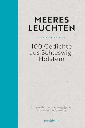 Meeresleuchten: 100 Gedichte aus Schleswig-Holstein von Wachholtz Verlag GmbH