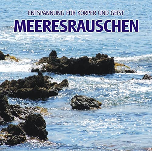 Meeresrauschen (ohne Musik) - Naturklänge für Körper und Geist - Entspannung und Wellness für die Seele: Entspannung für Körper und Geist (ohne Musik)