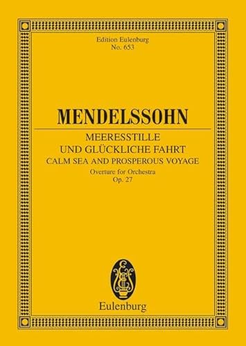 Meeresstille und glückliche Fahrt: Ouvertüre. op. 27. Orchester. Studienpartitur. (Eulenburg Studienpartituren) von Eulenburg
