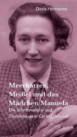 Meerkatzen, Meißel und das Mädchen Manuela: Die Schriftstellerin und Tierbildhauerin Christa W...