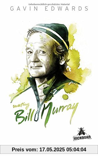 Meeting Bill Murray: Wahre Geschichten, die dir keiner glaubt Meeting Bill Murray: Wahre Geschichten, die dir keiner glaubt