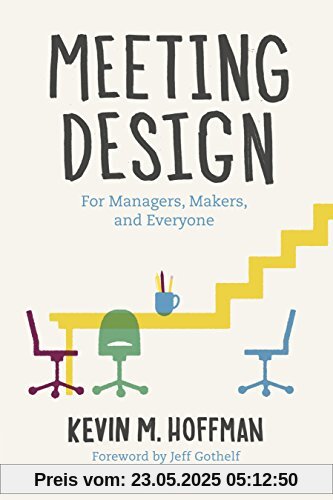 Meeting Design: For Managers, Makers, and Everyone