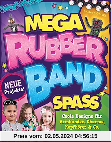 Mega Rubberband Spaß: Coole Designs für Armbänder, Charms, Kopfhörer & Co.