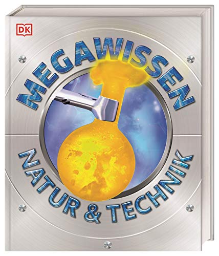 Mega-Wissen. Natur & Technik: Staunen, lesen, lernen für die ganze Familie. Mit über 1000 spektakulären Aufnahmen und hochwertigem Einband. Für Kinder ab 8 Jahren Mega-Wissen. Natur & Technik: Staunen, lesen, lernen für die ganze Familie. Mit über 1000 spektakulären Aufnahmen und hochwertigem Einband. Für Kinder ab 8 Jahren