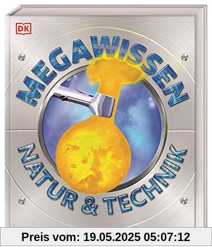 Mega-Wissen. Natur & Technik: Staunen, lesen, lernen für die ganze Familie. Mit hochwertigem Einband und über 1000 spektakulären Aufnahmen