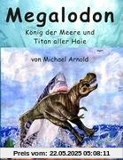 Megalodon - König der Meere und Titan aller Haie