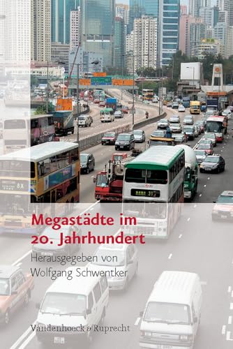 Megastädte im 20. Jahrhundert Megastädte im 20. Jahrhundert von Vandenhoeck and Ruprecht