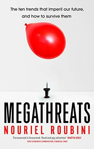 Megathreats: Our Ten Biggest Threats, and How to Survive Them Megathreats: Our Ten Biggest Threats, and How to Survive Them