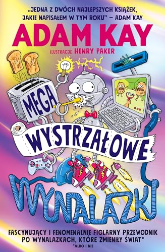 Megawystrzałowe wynalazki: Fascynujący i fenomenalnie figlarny przewodnik po wynalazkach, które zmieniły świat Megawystrzałowe wynalazki: Fascynujący i fenomenalnie figlarny przewodnik po wynalazkach, które zmieniły świat von Insignis Media