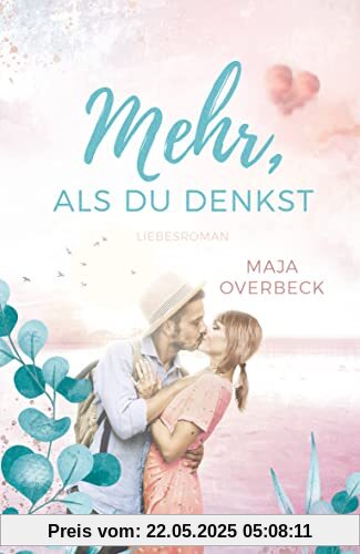 Mehr, als du denkst: Liebesroman