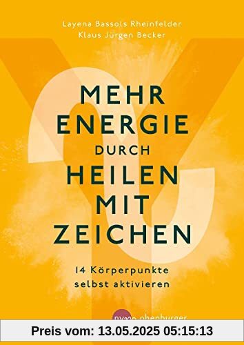 Mehr Energie durch Heilen mit Zeichen: 14 Körperpunkte selbst aktivieren