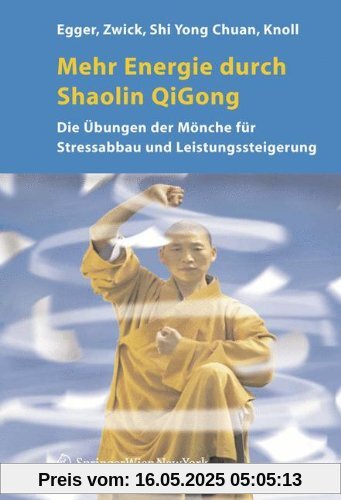 Mehr Energie durch Shaolin-Qi Gong: Die Übungen der Mönche für Stressabbau und Leistungssteigerung