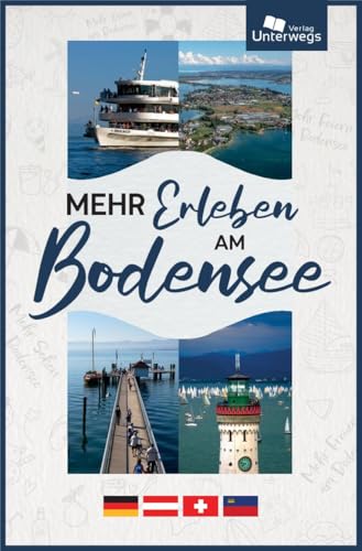 Mehr Erleben am Bodensee 2025: Reise- und Freizeitführer Mehr Erleben am Bodensee 2025: Reise- und Freizeitführer von Unterwegs Verlag GmbH