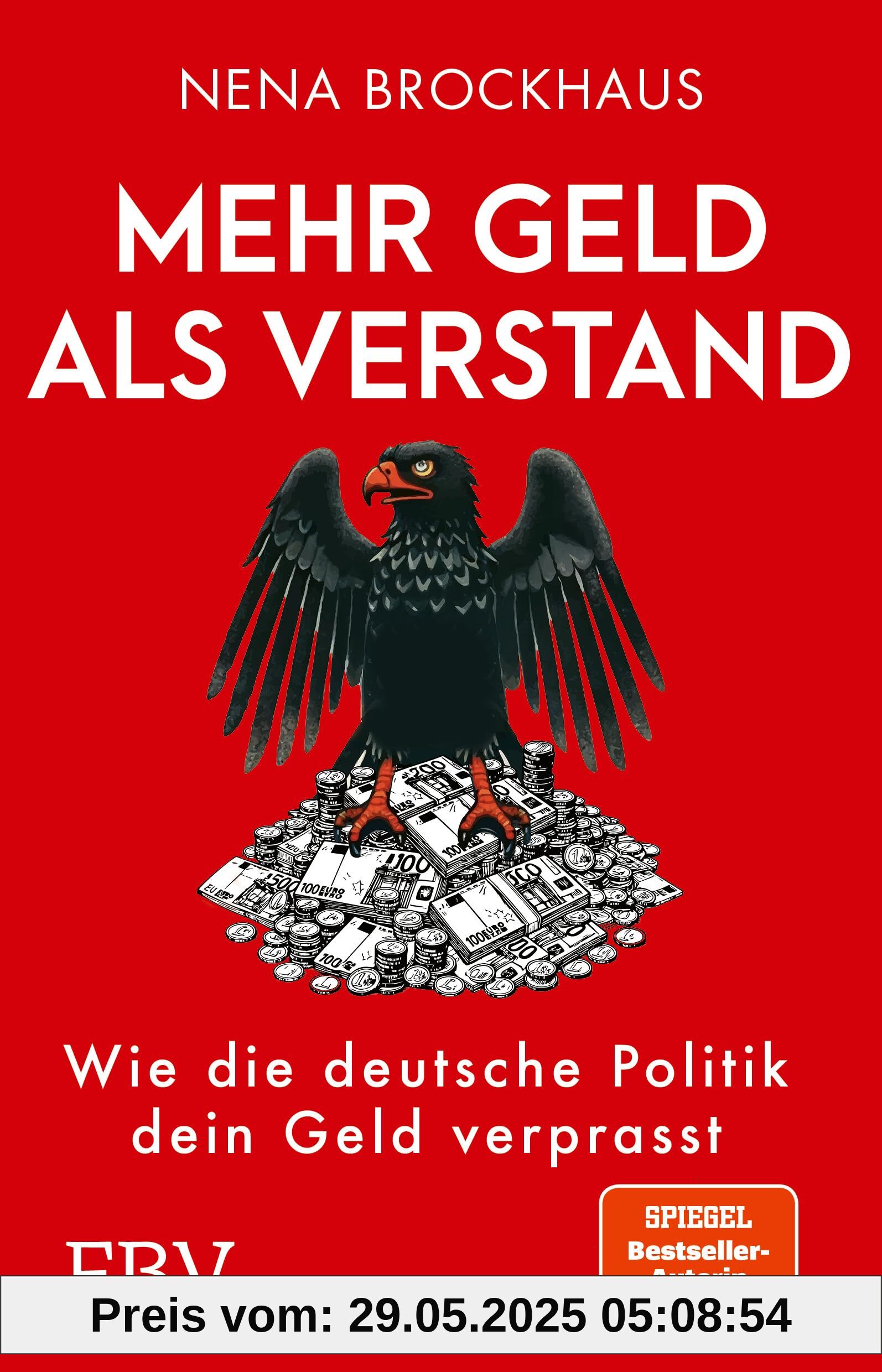 Mehr Geld als Verstand: Wie die deutsche Politik dein Geld verprasst. Das Wahlbuch 2025 (SPIEGEL-Bestsellerautorin)