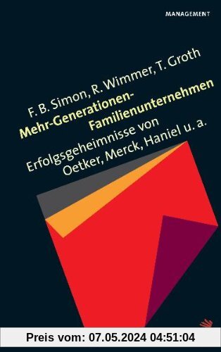 Mehr-Generationen-Familienunternehmen. Erfolgsgeheimnisse von Oetker, Merck, Haniel u. a.