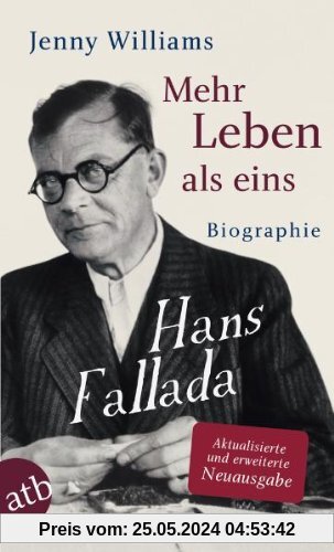 Mehr Leben als eins: Hans Fallada. Biographie