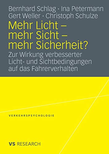 Mehr Licht - mehr Sicht - mehr Sicherheit?: Zur Wirkung verbesserter Licht- und Sichtbedingungen auf das Fahrerverhalten (Verkehrspsychologie) von VS Verlag für Sozialwissenschaften