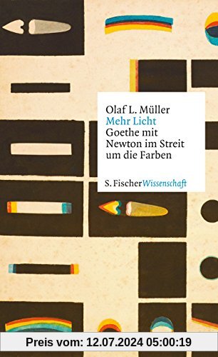 Mehr Licht: Goethe mit Newton im Streit um die Farben