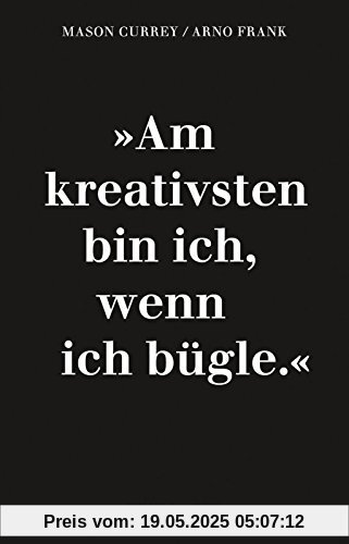 Mehr Musenküsse. »Am kreativsten bin ich wenn ich bügle.«: Die täglichen Rituale berühmter Künstler Mehr Musenküsse. »Am kreativsten bin ich wenn ich bügle.«: Die täglichen Rituale berühmter Künstler