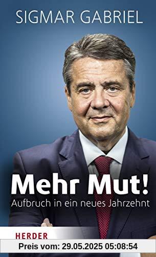 Mehr Mut!: Aufbruch in ein neues Jahrzehnt Mehr Mut!: Aufbruch in ein neues Jahrzehnt