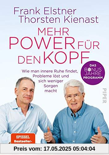 Mehr Power für den Kopf: Das Bonusjahre-Programm: Wie man innere Ruhe findet, Probleme löst und sich weniger Sorgen macht