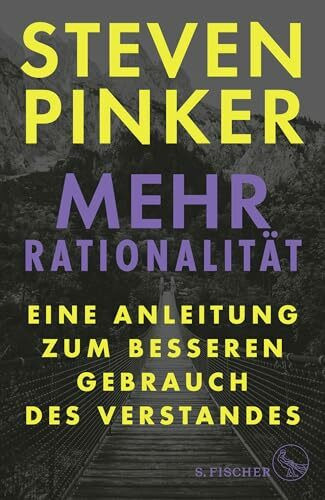 Mehr Rationalität: Eine Anleitung zum besseren Gebrauch des Verstandes Mehr Rationalität: Eine Anleitung zum besseren Gebrauch des Verstandes