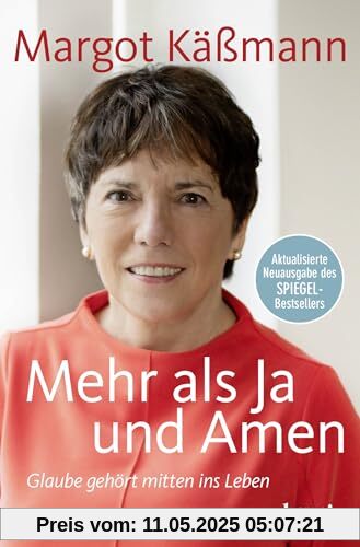 Mehr als Ja und Amen: Glaube gehört mitten ins Leben | Aktualisierte Neuausgabe des SPIEGEL-Bestsellers