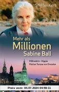 Mehr als Millionen: Sabine Ball: Millionärin - Hippie - Mutter Teresa von Dresden