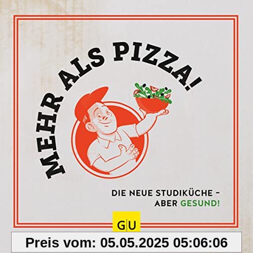 Mehr als Pizza: Die neue Studiküche - aber gesund! (GU Themenkochbuch)
