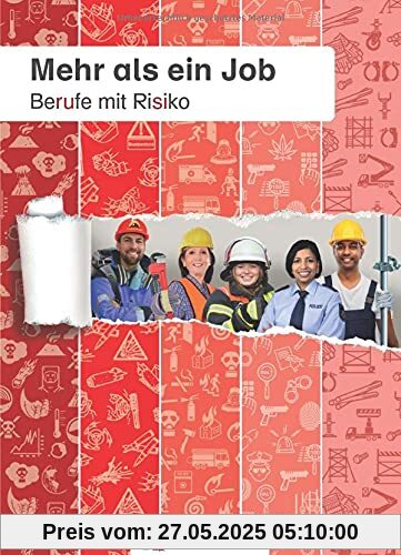 Mehr als ein Job - Berufe mit Risiko: Die Welt der Berufe kennenlernen Mehr als ein Job - Berufe mit Risiko: Die Welt der Berufe kennenlernen