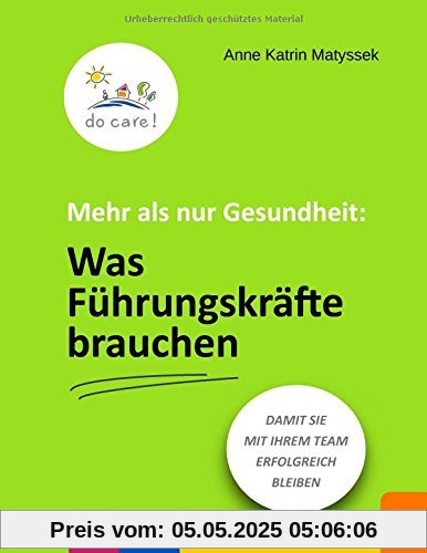 Mehr als nur Gesundheit: Was Führungskräfte brauchen: Damit Sie mit Ihrem Team erfolgreich bleiben