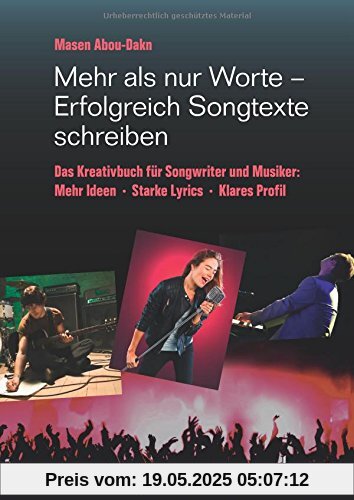 Mehr als nur Worte - Erfolgreich Songtexte schreiben: Das Kreativbuch für Songwriter und Musiker. Lehrbuch. Mehr als nur Worte - Erfolgreich Songtexte schreiben: Das Kreativbuch für Songwriter und Musiker. Lehrbuch.