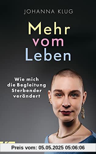 Mehr vom Leben: Wie mich die Begleitung Sterbender verändert