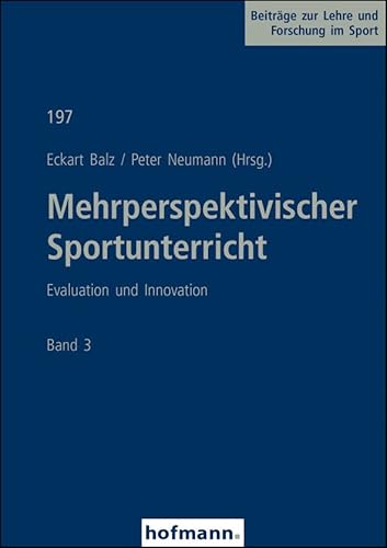 Mehrperspektivischer Sportunterricht Band 3: Evaluation und Innovation (Beiträge zur Lehre und Forschung im Sport) von Hofmann GmbH & Co. KG
