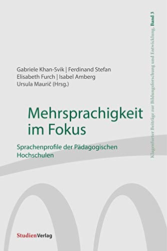 Mehrsprachigkeit im Fokus: Sprachenprofile der Pädagogischen Hochschulen (Klagenfurter Beiträge zur Bildungsforschung und Entwicklung, Band 3)
