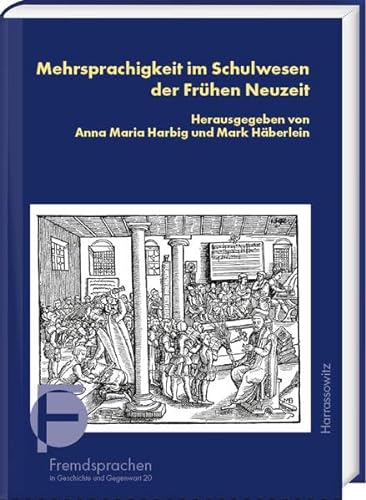 Mehrsprachigkeit im Schulwesen der Frühen Neuzeit (Fremdsprachen in Geschichte und Gegenwart) von Harrassowitz Verlag
