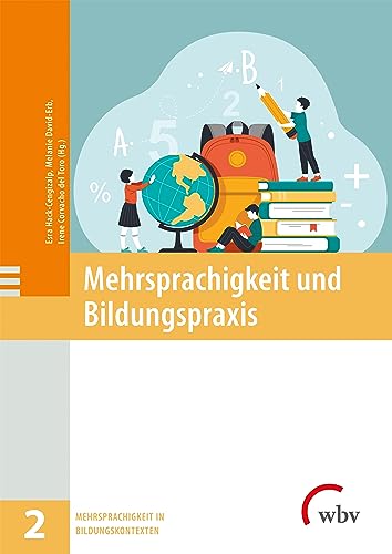 Mehrsprachigkeit und Bildungspraxis (Mehrsprachigkeit in Bildungskontexten) von wbv Publikation