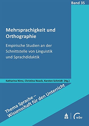 Mehrsprachigkeit und Orthographie: Empirische Studien an der Schnittstelle von Linguistik und Sprachdidaktik (Thema Sprache - Wissenschaft für den Unterricht) von Schneider bei wbv