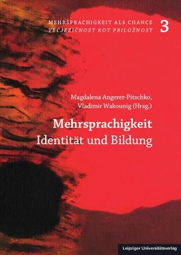 Mehrsprachigkeit: Identität und Bildung (Mehrsprachigkeit als Chance/Multilingualism as a Chance) von Leipziger Uni-Vlg
