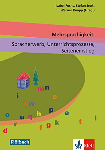 Mehrsprachigkeit: Spracherwerb, Unterrichtsprozesse, Seiteneinstieg: Beiträge aus dem 11. Workshop "Kinder und Jugendliche mit Migrationshintergrund", 2015 von Fillibach bei Klett