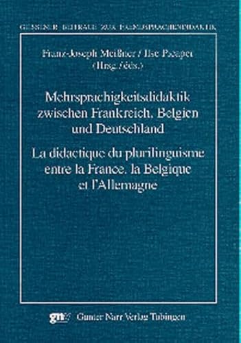Mehrsprachigkeitsdidaktik zwischen Frankreich, Belgien und Deutschland: Beiträge zum Kolloquium zur Mehrsprachigkeit zwischen Rhein und Maas, 2000. ... Beiträge zur Fremdsprachendidaktik)