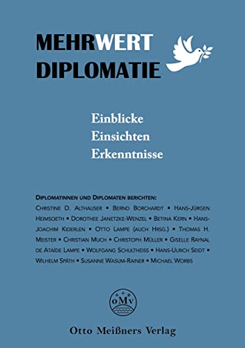 Mehrwert Diplomatie: Einblicke, Einsichten, Erkenntnisse. Otto Meißners Verlag (Frieling - Politik & Gesellschaft) von Frieling & Huffmann