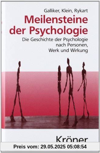 Meilensteine der Psychologie: Die Geschichte der Psychologie nach Personen, Werk und Wirkung