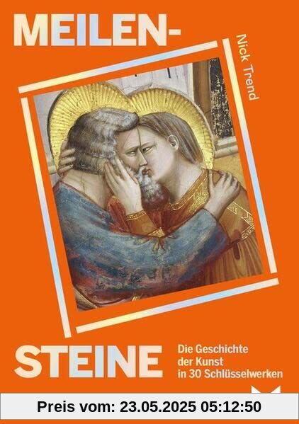 Meilensteine: Die Geschichte der Kunstgeschichte in 30 Schlüsselwerken Meilensteine: Die Geschichte der Kunstgeschichte in 30 Schlüsselwerken