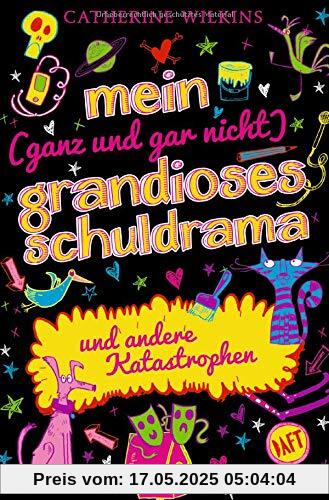 Mein (ganz und gar nicht) grandioses Schuldrama und andere Katastrophen: Band 3