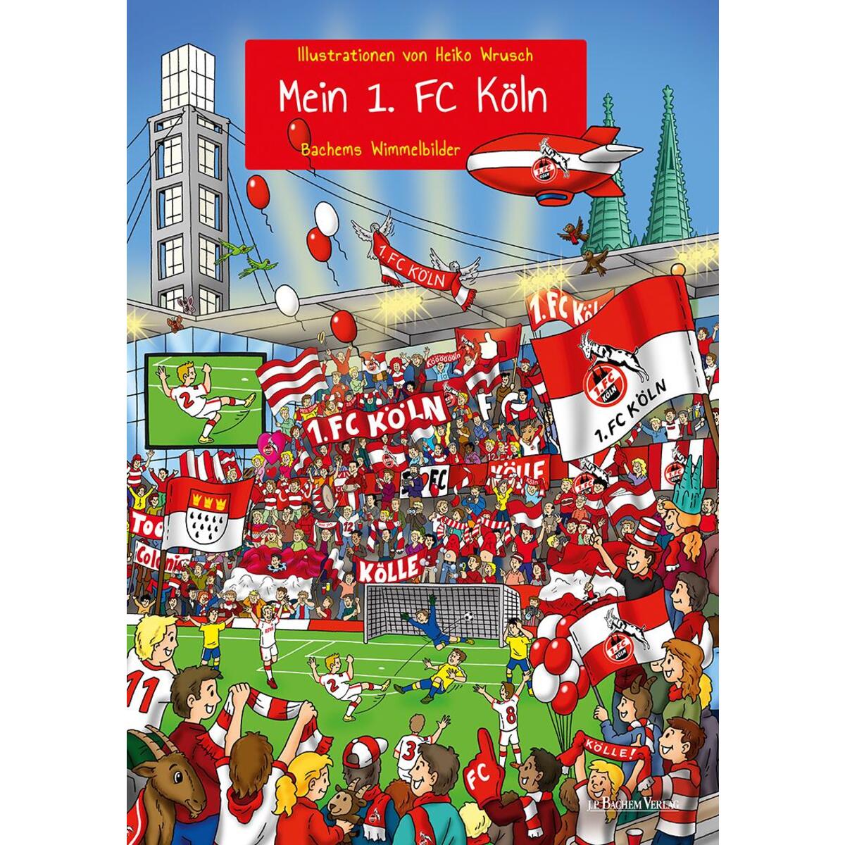 Mein 1. FC Köln von Bachem J.P. Editionen