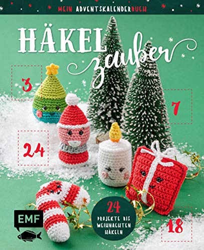 Mein Adventskalender-Buch: Häkelzauber: 24 Projekte bis Weihnachten häkeln – Niedliche Amigurumis, süße Geschenkanhänger, festlicher Baumschmuck und mehr – Mit perforierten Seiten zum Auftrennen